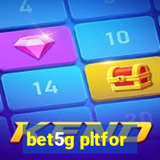 bet5g pltfor